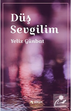 Düş Sevgilim - Yeliz Günbat - Alkun Düş Sevgilim - Yeliz Günbat - Alkun