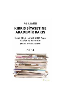 Kıbrıs Siyasetine Akademik Bakış Ocak 2015 - Aralık 2015 Arası Yazılar ve Yorumlar (KKTC Politik Tarihi) - Ata Atun - Hiperlink Kıbrıs Siyasetine Akademik Bakış Ocak 2015 - Aralık 2015 Arası Yazılar ve Yorumlar (KKTC Politik Tarihi) - Ata Atun - Hiperlink