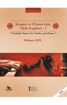 Keman Ve Piyano İçin Türk Ezgileri - Mehmet Efe - Müzik Eğitimi Yayınları Keman Ve Piyano İçin Türk Ezgileri - Mehmet Efe - Müzik Eğitimi Yayınları
