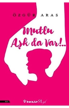 Mutlu Aşk da Var! - Özgür Aras - İnkılap Kitabevi Mutlu Aşk da Var! - Özgür Aras - İnkılap Kitabevi