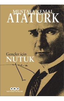Gençler için Nutuk - Mustafa Kemal Atatürk - Yapı Kredi Yayınları Gençler için Nutuk - Mustafa Kemal Atatürk - Yapı Kredi Yayınları