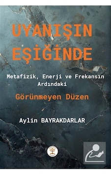 Uyanışın Eşiğinde & Metafizik, Enerji Ve Frakansın Ardındaki /...