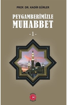 Peygamberimizle Muhabbet - 1 - Kadir Gürler - Anadolu Ay Yayınları