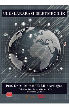 Uluslararası İşletmecilik - Prof. Dr. M. Mithat Üner E Armağan Uluslararası İşletmecilik - Prof. Dr. M. Mithat Üner E Armağan