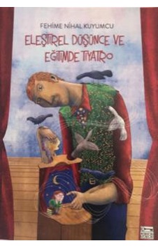 Eleştirel Düşünce ve Eğitimde Tiyatro - Fehime Nihal Kuyumcu - Anahtar Kitaplar