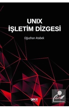 Unix İşletim Dizgesi - Oğuzhan Atabek - Gece Kitaplığı Unix İşletim Dizgesi - Oğuzhan Atabek - Gece Kitaplığı