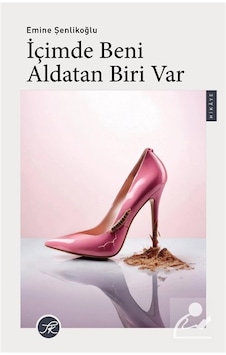 İçimde Beni Aldatan Biri Var / Emine Şenlikoğlu