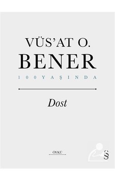 Dost - 100 Yaşında - Vüsat O. Bener - Everest Yayınları Dost - 100 Yaşında - Vüsat O. Bener - Everest Yayınları