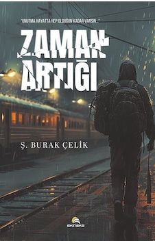 Zaman Artığı / Ş. Burak Çelik Zaman Artığı / Ş. Burak Çelik