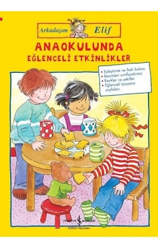 Anaokulunda Eğlenceli Etkinlikler-Arkadaşım Elif - Hanna Sörensen - İş Bankası Kültür Yayınları