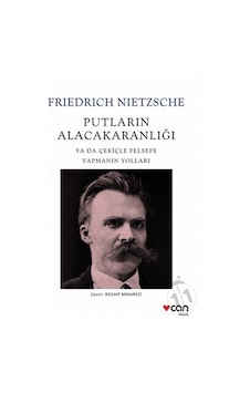Putların Alacakaranlığı Ya Da Çekiçle Felsefe Yapmanın Yolları Putların Alacakaranlığı Ya Da Çekiçle Felsefe Yapmanın Yolları