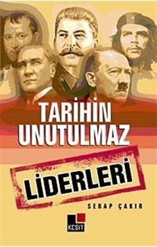 Tarihin Unutulmaz Liderleri / Serap Çakır Tarihin Unutulmaz Liderleri / Serap Çakır