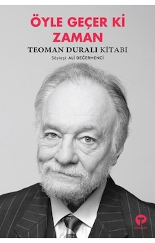 Öyle Geçer ki Zaman-Teoman Duralı Kitabı- Turkuvaz Kitap Öyle Geçer ki Zaman-Teoman Duralı Kitabı- Turkuvaz Kitap