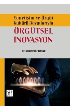 Yönetişim ve Örgüt Kültürü Boyutlarıyla Örgütsel İnovasyon / D...