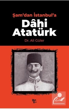 Şam'dan İstanbul'a Dahi Atatürk- Halk Kitabevi