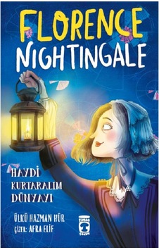 Florence Nightingale - Haydi Kurtaralım Dünyayı 2 / Ülkü Hazman Hür / / 9786050847956