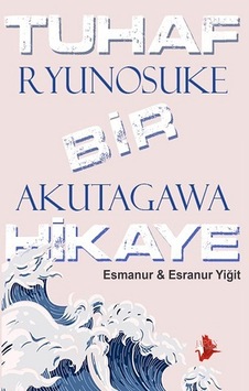 Tuhaf Bir Hikaye - Ryunosuke Akutagawa - Japon Yayınları Tuhaf Bir Hikaye - Ryunosuke Akutagawa - Japon Yayınları