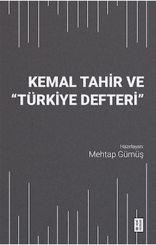 Kemal Tahir ve Türkiye Defteri - Mehtap Gümüş - Ketebe Kemal Tahir ve Türkiye Defteri - Mehtap Gümüş - Ketebe