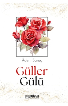 Güller Gülü - Adem Saraç Güller Gülü - Adem Saraç
