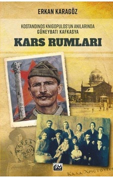 Kars Rumları - Kostandinos Knigopulos'un Anılarında Güneybatı Kafkasya - Erkan Karagöz - Su Yayınları Kars Rumları - Kostandinos Knigopulos'un Anılarında Güneybatı Kafkasya - Erkan Karagöz - Su Yayınları