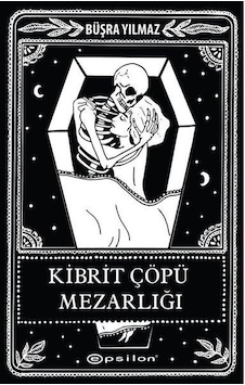 Kibrit Çöpü Mezarliği - Büşra Yilmaz - Epsilon Yayinlari Kibrit Çöpü Mezarliği - Büşra Yilmaz - Epsilon Yayinlari