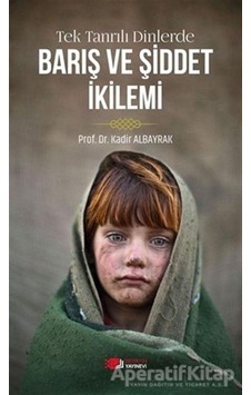 Tek Tanrılı Dinlerde Barış Ve Şiddet İkilemi - Kadir Albayrak - B Tek Tanrılı Dinlerde Barış Ve Şiddet İkilemi - Kadir Albayrak - B