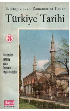 Başlangıcından Zamanımıza Kadar Türkiye Tarihi - İstanbulun Fethine Kadar Osmanlı İmparatorluğu Başlangıcından Zamanımıza Kadar Türkiye Tarihi - İstanbulun Fethine Kadar Osmanlı İmparatorluğu
