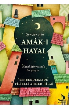 Gençler İçin Amak-ı Hayal - Şehbenderzade Filibeli Ahmed Hilmi - Genç Destek