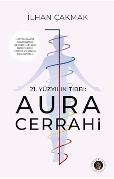 21.yüzyılın Tıbbı: Aura Cerrahi / İlhan Çakmak