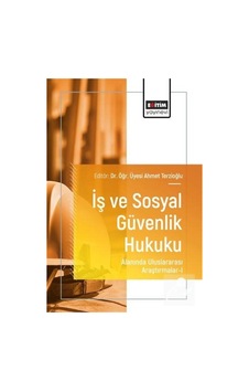 İş Ve Sosyal Güvenlik Hukuku Alanında Uluslararası Araştırmala... İş Ve Sosyal Güvenlik Hukuku Alanında Uluslararası Araştırmala...