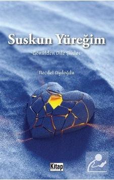 Suskun Yüreğim - Gönülden Dile Şiirler - Necdet Aydoğdu - Kitap Dünyası