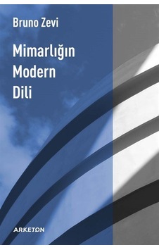Mimarlığın Modern Dili - Bruno Zevi - Arketon Yayıncılık