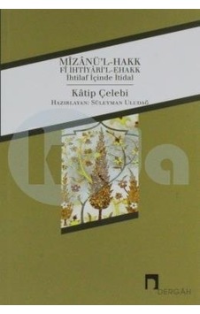 Mizanü'l-Hakk fi İhtiyari'l-Ehakk - Katip Çelebi - Dergah Yayınları Mizanü'l-Hakk fi İhtiyari'l-Ehakk - Katip Çelebi - Dergah Yayınları