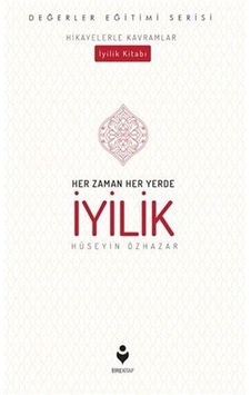 Her Zaman Her Yerde İyilik / Hüseyin Özhazar