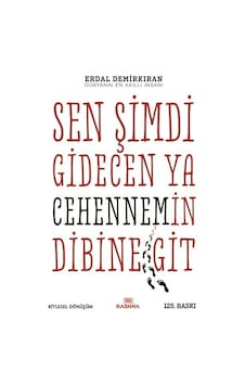Sen Şimdi Gidecen Ya Cehennemin Dib - Erdal Demirkıran - Kashna Kitap Ağacı Sen Şimdi Gidecen Ya Cehennemin Dib - Erdal Demirkıran - Kashna Kitap Ağacı