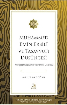 Muhammed Emin Erbilî Ve Tasavvufî Düşüncesi / Dr. Mesut Akdoğan Muhammed Emin Erbilî Ve Tasavvufî Düşüncesi / Dr. Mesut Akdoğan