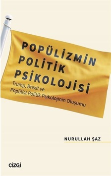 Popülizmin Politik Psikolojisi - Trump Brexit ve Popülist Politik Psikolojinin Oluşu - Nurullah Şaz - Çizgi Kitabevi Popülizmin Politik Psikolojisi - Trump Brexit ve Popülist Politik Psikolojinin Oluşu - Nurullah Şaz - Çizgi Kitabevi