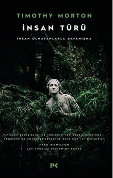 İnsan Türü-İnsan Olmayanlarla Dayanışma - Timothy Morton - Profil Kitap İnsan Türü-İnsan Olmayanlarla Dayanışma - Timothy Morton - Profil Kitap