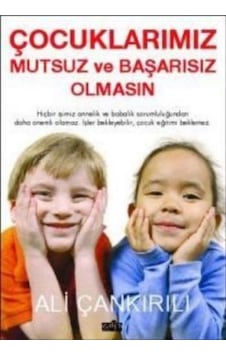 Çocuklarımız Mutsuz ve Başarısız Olmasın - Ali Çankırılı - Zafer Yayınları
