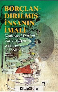 Borçlandırılmış İnsanın İmali / Maurizio Lazzarato Borçlandırılmış İnsanın İmali / Maurizio Lazzarato
