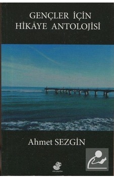 Gençler İçin Hikaye Antolojisi - Ahmet Sezgin - Etüt