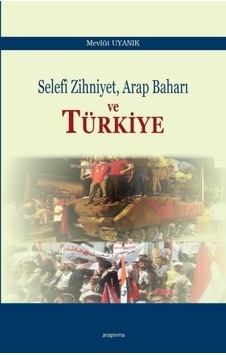 Selefi Zihniyet Arap Baharı Ve Türkiye Mevlüt Uyanık Selefi Zihniyet Arap Baharı Ve Türkiye Mevlüt Uyanık