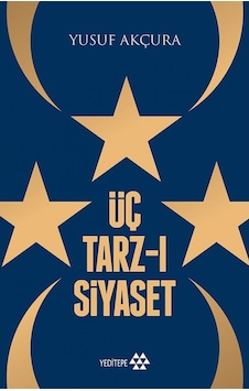 Üç Tarzı Siyaset Yusuf Akçura Yeditepe Yayinevi 9786057800176