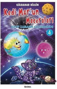 Kedi Mor'un Maceraları 4 / Kayıp Zamanın Gezegeninde / Gülbaha... Kedi Mor'un Maceraları 4 / Kayıp Zamanın Gezegeninde / Gülbaha...