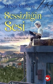 Sessizliğin Sesi - Myron Uhlberg - Beyaz Balina Yayınları Sessizliğin Sesi - Myron Uhlberg - Beyaz Balina Yayınları