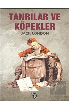 Tanrılar ve Köpekler - Jack London - Dorlion Yayınevi
