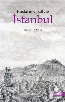 Rusların Gözüyle İstanbul - Emine İnanır - Kitabevi Yayınları Rusların Gözüyle İstanbul - Emine İnanır - Kitabevi Yayınları