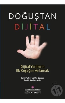 Doğuştan Dijital - Dijital Yerlilerin İlk Kuşağını Anlamak Doğuştan Dijital - Dijital Yerlilerin İlk Kuşağını Anlamak