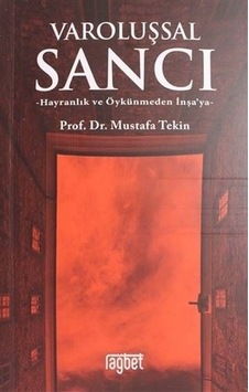 Varoluşsal Sancı Hayranlık Ve Öykünmeden İnşaya  - Mustafa Tekin  - Rağbet Yayınları