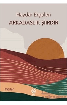 Arkadaşlık Şiirdir - Yazılar - Haydar Ergülen - Sia Arkadaşlık Şiirdir - Yazılar - Haydar Ergülen - Sia